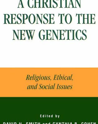 خرید و دانلود نسخه کامل کتاب A Christian Response to the New Genetics: Religious, Ethical, and Social Issues