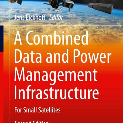 خرید و دانلود نسخه کامل کتاب A Combined Data and Power Management Infrastructure: For Small Satellites