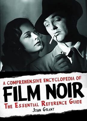 خرید و دانلود نسخه کامل کتاب A Comprehensive Encyclopedia of Film Noir: The Essential Reference Guide – Scanned Pdf with Ocr