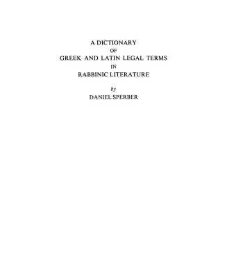 خرید و دانلود نسخه کامل کتاب A Dictionary of Greek and Latin Legal Terms in Rabbinic Literature (Dictionaries of Talmud, Midrash, and Targum)