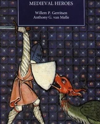 خرید و دانلود نسخه کامل کتاب A Dictionary of Medieval Heroes: Characters in Medieval Narrative Traditions and Their Afterlife in Literature, Theatre and the Visual Arts