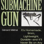 خرید و دانلود نسخه کامل کتاب A Do-It-Yourself Submachine Gun: It’s Homemade, 9mm, Lightweight, Durable, and It’ll Never Be on Any Import Ban Lists!