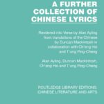خرید و دانلود نسخه کامل کتاب A Further Collection of Chinese Lyrics: Rendered into Verse by Alan Ayling from translations of the Chinese by Duncan Mackintosh in collaboration with Ch’eng Hsi and T’ung Ping-Cheng