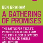 خرید و دانلود نسخه کامل کتاب A Gathering of Promises: The Battle for Texas’s Psychedelic Music, from The 13th Floor Elevators to The Black Angels and Beyond