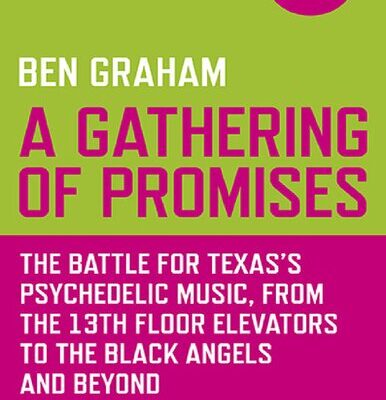 خرید و دانلود نسخه کامل کتاب A Gathering of Promises: The Battle for Texas’s Psychedelic Music, from The 13th Floor Elevators to The Black Angels and Beyond