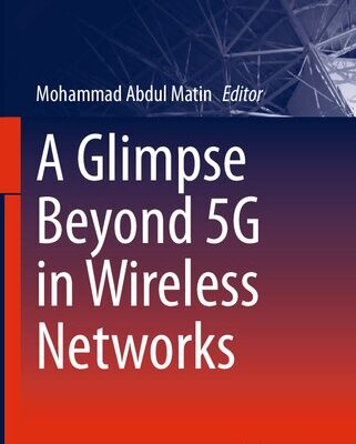 خرید و دانلود نسخه کامل کتاب A Glimpse Beyond 5G in Wireless Networks