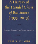 خرید و دانلود نسخه کامل کتاب A History of the Handel Choir of Baltimore (1935-2013): Music, Spread Thy Voice Around