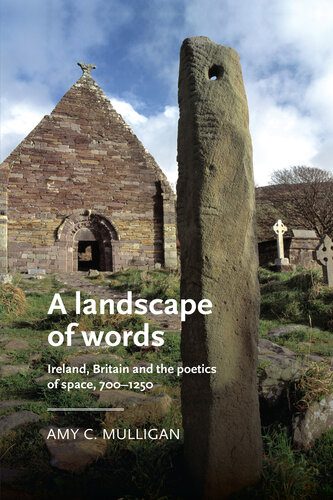 خرید و دانلود نسخه کامل کتاب A landscape of words: Ireland, Britain and the poetics of space, 700–1250_68dfdf4762c3d.jpeg خرید و دانلود نسخه کامل کتاب A landscape of words: Ireland, Britain and the poetics of space, 700–1250