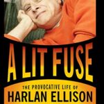 خرید و دانلود نسخه کامل کتاب A Lit Fuse: The Provocative Life of Harlan Ellison
