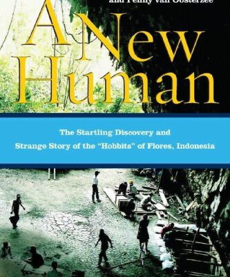 خرید و دانلود نسخه کامل کتاب A New Human: The Startling Discovery and Strange Story of the ‘Hobbits’ of Flores, Indonesia