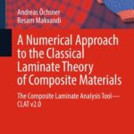خرید و دانلود نسخه کامل کتاب A Numerical Approach to the Classical Laminate Theory of Composite Materials: The Composite Laminate Analysis Tool―CLAT v2.0