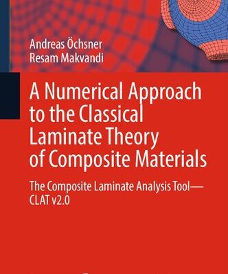 خرید و دانلود نسخه کامل کتاب A Numerical Approach to the Classical Laminate Theory of Composite Materials: The Composite Laminate Analysis Tool―CLAT v2.0