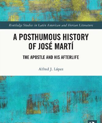 خرید و دانلود نسخه کامل کتاب A Posthumous History of José Martí: The Apostle and his Afterlife