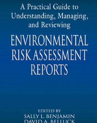 خرید و دانلود نسخه کامل کتاب A Practical Guide to Understanding, Managing, and Reviewing Environmental Risk Assessment Reports