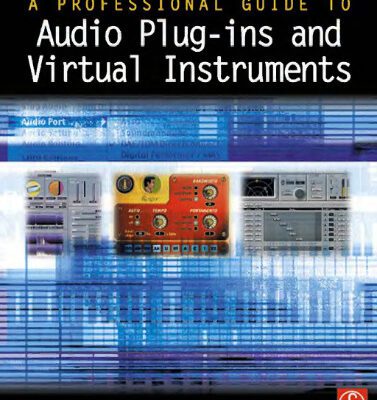 خرید و دانلود نسخه کامل کتاب A professional guide to audio plug-ins and virtual instruments