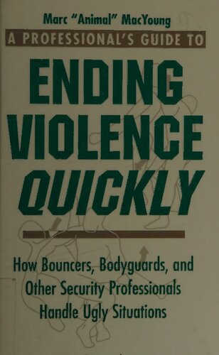 خرید و دانلود نسخه کامل کتاب A Professional’s Guide to Ending Violence Quickly: How Bouncers, Bodyguards, and Other Security Professionals Handle Ugly Situations_68f485761bc6c.jpeg خرید و دانلود نسخه کامل کتاب A Professional’s Guide to Ending Violence Quickly: How Bouncers, Bodyguards, and Other Security Professionals Handle Ugly Situations