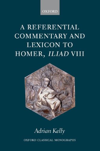 خرید و دانلود نسخه کامل کتاب A Referential Commentary and Lexicon to Homer, Iliad VIII_68ec12deb839f.jpeg خرید و دانلود نسخه کامل کتاب A Referential Commentary and Lexicon to Homer, Iliad VIII