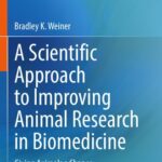خرید و دانلود نسخه کامل کتاب A Scientific Approach to Improving Animal Research in Biomedicine: Giving Animals a Chance