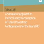خرید و دانلود نسخه کامل کتاب A Simulative Approach to Predict Energy Consumption of Future Powertrain Configurations for the Year 2040