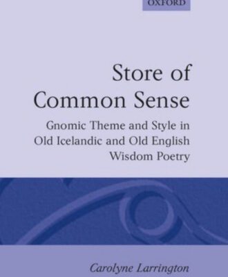 خرید و دانلود نسخه کامل کتاب A Store of Common Sense: Gnomic Theme and Style in Old Icelandic and Old English Wisdom Poetry