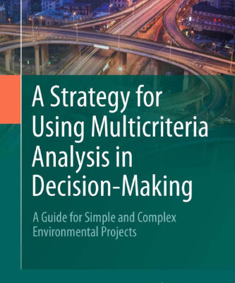 خرید و دانلود نسخه کامل کتاب A Strategy for Using Multicriteria Analysis in Decision-Making: A Guide for Simple and Complex Environmental Projects