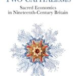 خرید و دانلود نسخه کامل کتاب A Tale of Two Capitalisms: Sacred Economics in Nineteenth-Century Britain