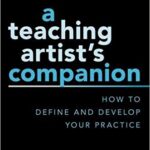 خرید و دانلود نسخه کامل کتاب A Teaching Artist’s Companion: How to Define and Develop Your Practice – Original PDF