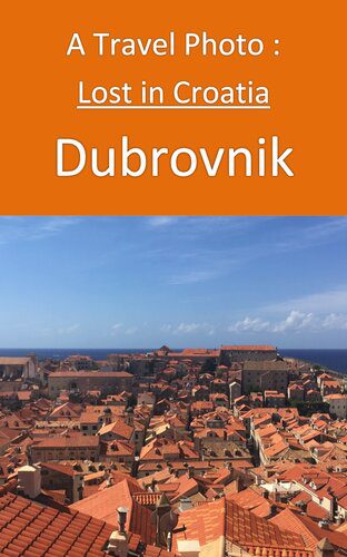 خرید و دانلود نسخه کامل کتاب A Travel Photo : Lost in Croatia Dubrovnik_68e041cfb589e.jpeg خرید و دانلود نسخه کامل کتاب A Travel Photo : Lost in Croatia Dubrovnik