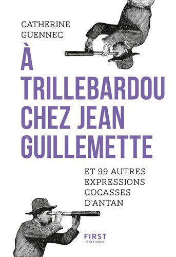 خرید و دانلود نسخه کامل کتاب À trillebardou chez Jean Guillemette ! Et 99 expressions cocasses d’antan_68ee070e73ee0.jpeg خرید و دانلود نسخه کامل کتاب À trillebardou chez Jean Guillemette ! Et 99 expressions cocasses d’antan