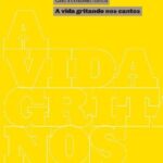 خرید و دانلود نسخه کامل کتاب A Vida Gritando nos Cantos – Crônicas Inéditas em Livro (1986-1996)