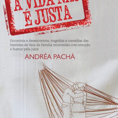 خرید و دانلود نسخه کامل کتاب A vida não é justa: Amores e outros conflitos reais, segundo uma juíza