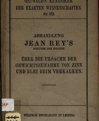 خرید و دانلود نسخه کامل کتاب Abhandlungen Jean Reys : Über die Gewichtszunahme von Zinn und Blei beim Verkalken