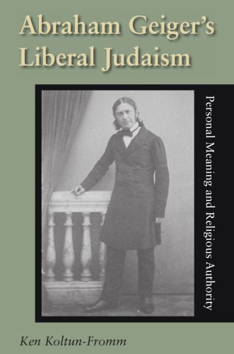 خرید و دانلود نسخه کامل کتاب Abraham Geiger’s Liberal Judaism: Personal Meaning And Religious Authority (Jewish Literature and Culture)_68ebc8f54680a.jpeg خرید و دانلود نسخه کامل کتاب Abraham Geiger’s Liberal Judaism: Personal Meaning And Religious Authority (Jewish Literature and Culture)