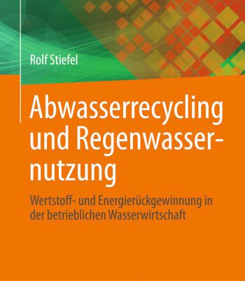 خرید و دانلود نسخه کامل کتاب Abwasserrecycling und Regenwassernutzung: Wertstoff- und Energierückgewinnung in der betrieblichen Wasserwirtschaft