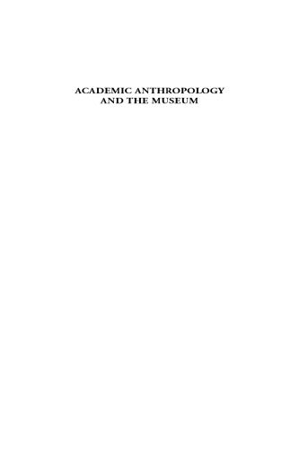 خرید و دانلود نسخه کامل کتاب Academic Anthropology and the Museum. Back to the Future_68e2921d6ac39.jpeg خرید و دانلود نسخه کامل کتاب Academic Anthropology and the Museum. Back to the Future