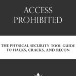 خرید و دانلود نسخه کامل کتاب Access Prohibited: The Physical Security Tool Guide to Hacks, Cracks and Recon