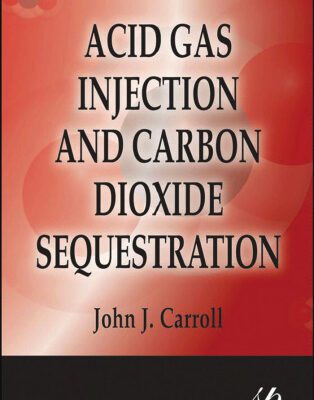 خرید و دانلود نسخه کامل کتاب Acid Gas Injection and Carbon Dioxide Sequestration (Wiley-Scrivener)