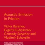 خرید و دانلود نسخه کامل کتاب Acoustic Emission in Friction, Volume 53 (Tribology and Interface Engineering) (Tribology and Interface Engineering)