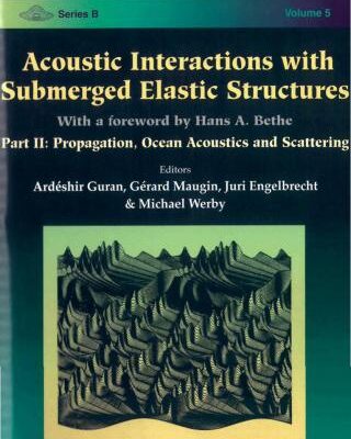 خرید و دانلود نسخه کامل کتاب Acoustic Interactions with Submerged Elastic Structures, Part II: Propagation, Ocean Acoustics and Scattering