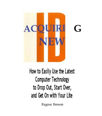 خرید و دانلود نسخه کامل کتاب Acquiring New ID: How to Easily Use the Latest Technology to Drop Out, Start Over, and Get On with Your Life