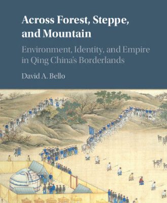 خرید و دانلود نسخه کامل کتاب Across Forest, Steppe, and Mountain: Environment, Identity, and Empire in Qing China’s Borderlands