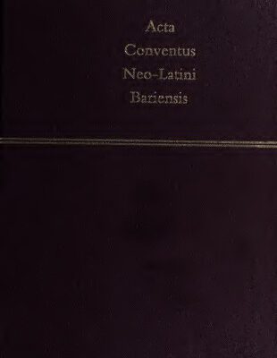 خرید و دانلود نسخه کامل کتاب Acta Conventus Neo-Latini Bariensis : proceedings of the ninth International Congress of Neo-Latin Studies, Bari, 29 August to 3 September, 1994