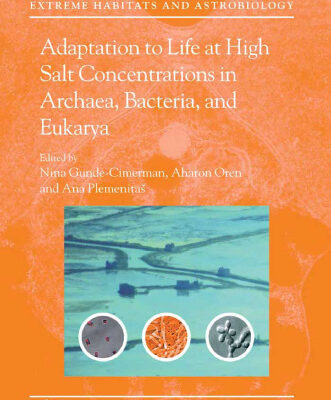 خرید و دانلود نسخه کامل کتاب Adaptation to Life at High Salt Concentrations in Archaea, Bacteria, and Eukarya (Cellular Origin, Life in Extreme Habitats and Astrobiology) (Cellular … Life in Extreme Habitats and Astrobiology)