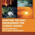 خرید و دانلود نسخه کامل کتاب Adapting the Built Environment for Climate Change: Design Principles for Climate Emergencies