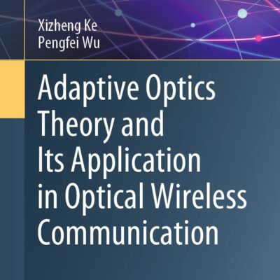 خرید و دانلود نسخه کامل کتاب Adaptive Optics Theory and Its Application in Optical Wireless Communication