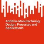 خرید و دانلود نسخه کامل کتاب Additive Manufacturing: Design, Processes and Applications