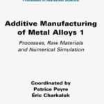 خرید و دانلود نسخه کامل کتاب Additive Manufacturing of Metal Alloys 1: Processes, Raw Materials and Numerical Simulation