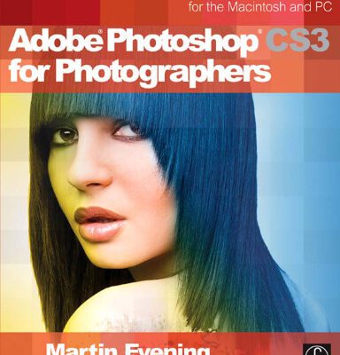 خرید و دانلود نسخه کامل کتاب Adobe Photoshop CS3 for Photographers: A Professional Image Editor’s Guide to the Creative use of Photoshop for the Macintosh and PC