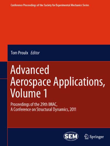 خرید و دانلود نسخه کامل کتاب Advanced Aerospace Applications, Volume 1: Proceedings of the 29th IMAC, A Conference on Structural Dynamics, 2011_68fac181a4078.jpeg خرید و دانلود نسخه کامل کتاب Advanced Aerospace Applications, Volume 1: Proceedings of the 29th IMAC, A Conference on Structural Dynamics, 2011