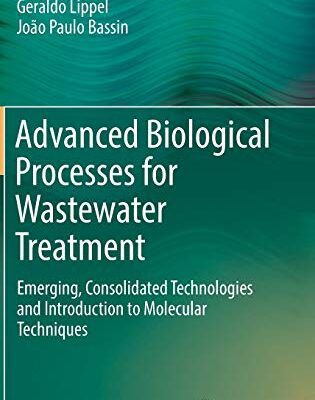 خرید و دانلود نسخه کامل کتاب Advanced Biological Processes for Wastewater Treatment: Emerging, Consolidated Technologies and Introduction to Molecular Techniques